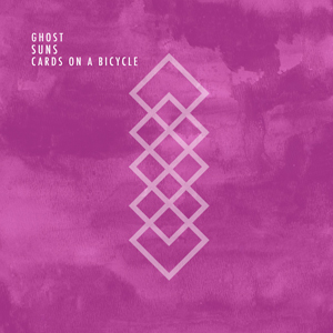 Cards On A Bicycle - Ghost Suns